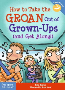 How to Take the GROAN Out of Grown-Ups (and Get Along!)Żҽҡ[ Eric Braun ]