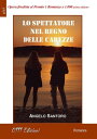 Lo spettatore nel regno delle carezze【電子書籍】[ Angelo Santoro ]