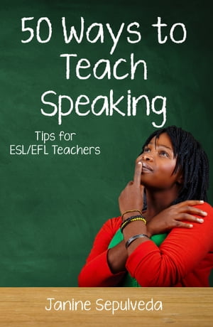 ŷKoboŻҽҥȥ㤨Fifty Ways to Teach Speaking: Tips for ESL/EFL TeachersŻҽҡ[ Janine Sepulveda ]פβǤʤ316ߤˤʤޤ