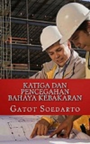 KATIGA DAN PENCEGAHAN BAHAYA KEBAKARAN