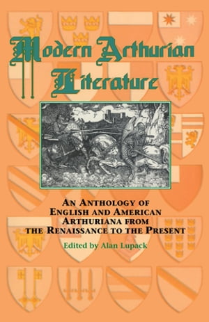 Modern Arthurian Literature An Anthology of English & American Arthuriana from t...