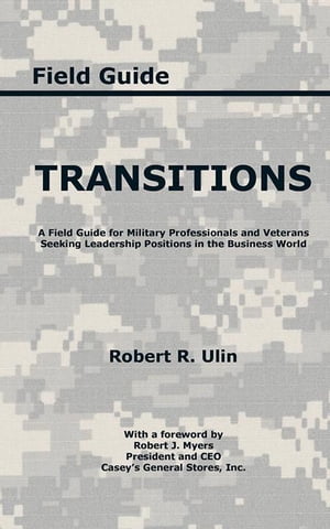 ŷKoboŻҽҥȥ㤨Transitions A Field Guide for Military Professionals and Veterans Seeking Leadership Positions in the Business WorldŻҽҡ[ Robert R. Ulin ]פβǤʤ607ߤˤʤޤ