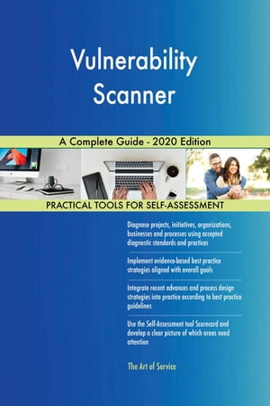 Vulnerability Scanner A Complete Guide - 2020 Edition【電子書籍】[ Gerardus Blokdyk ]