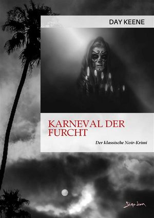 KARNEVAL DER FURCHT Der klassische Noir-KrimiŻҽҡ[ Day Keene ]