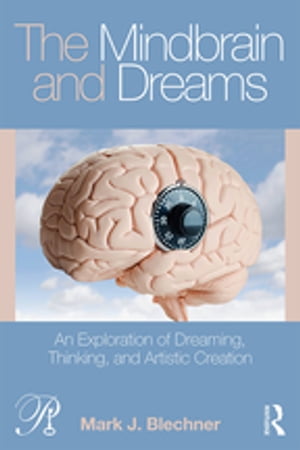 ŷKoboŻҽҥȥ㤨The Mindbrain and Dreams An Exploration of Dreaming, Thinking, and Artistic CreationŻҽҡ[ Mark J. Blechner ]פβǤʤ6,848ߤˤʤޤ