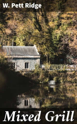 ŷKoboŻҽҥȥ㤨Mixed Grill Humorous tales of London's working-class in early 20th century, blending social commentary with satirical wit and warmthŻҽҡ[ W. Pett Ridge ]פβǤʤ310ߤˤʤޤ