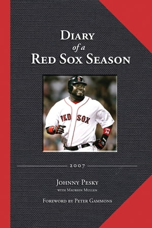 Diary of a Red Sox Season 2007【電子書籍】 Johnny Pesky