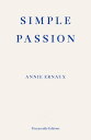 Simple Passion ? WINNER OF THE 2022 NOBEL PRIZE IN LITERATURE