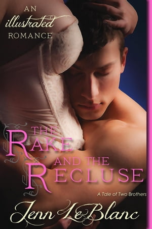 The Rake and The Recluse : a Romance Novel With Pictures