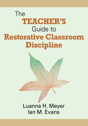 The Teacher′s Guide to Restorative Classroom Discipline