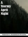 A Stormy April Night【電子書籍】[ Veronica Anderson-Stamps ]