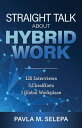 Straight Talk About Hybrid Work: 120 Interviews, 3 Checklists, 1 Global Workplace