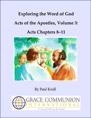 Exploring the Word of God Acts of the Apostles Volume 3: Acts Chapters 8–11