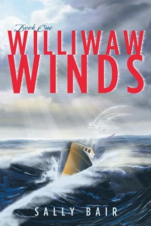Williwaw Winds Book One【電子書籍】[ Sally Bair ]