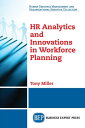 HR Analytics and Innovations in Workforce Planning【電子書籍】 Dr. Tony Miller