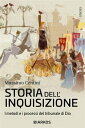 Storia dell'Inquisizione I metodi e i processi del tribunale di Dio