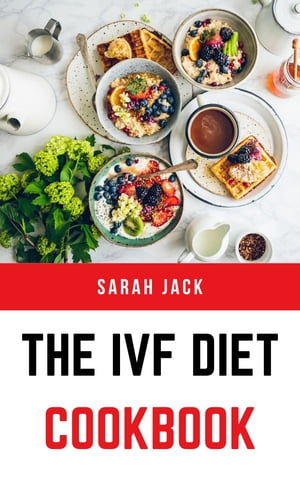 THE IVF DIET COOKBOOK