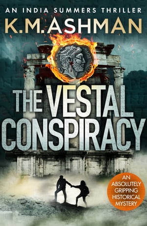 The Vestal Conspiracy An absolutely gripping historical mystery【電子書籍】[ K. M. Ashman ]