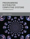 Programming Distributed Computing Systems A Foundational Approach【電子書籍】[ Carlos ...