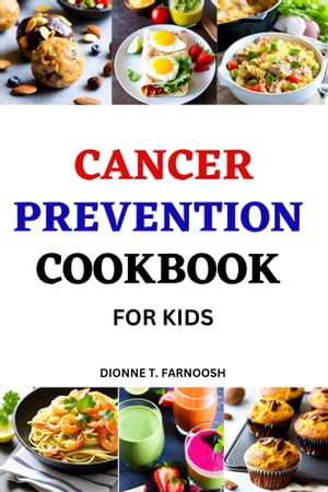 Cancer Prevention Cookbook For Kids