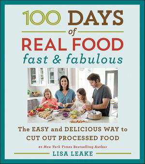 100 Days of Real Food: Fast & Fabulous