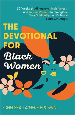 ŷKoboŻҽҥȥ㤨The Devotional for Black Women 52 Weeks of Affirmations, Bible Verses, and Journal Prompts to Strengthen Your Spirituality and Embrace Black Girl MagicŻҽҡ[ Chelsea La'Nere Brown ]פβǤʤ1,520ߤˤʤޤ
