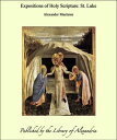 Expositions of Holy Scripture: St. Luke【電子