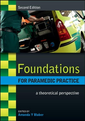 Foundations For Paramedic Practice: A Theoretical Perspective