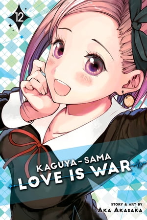Kaguya-sama: Love Is War, Vol. 12【電子書籍】[ Aka Akasaka ]