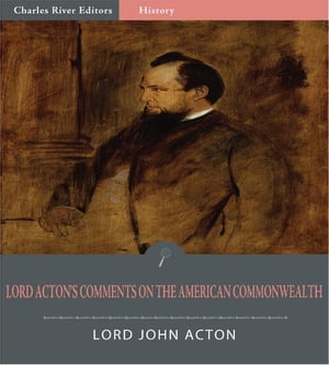 Lord Acton's Comments on The American Commonwealth