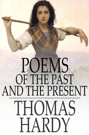 Poems of the Past and the PresentŻҽҡ[ Thomas Hardy ]