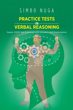 Practice Tests in Verbal Reasoning Nearly 3000 Test Exercises with Answers and Explanations【電子書籍】[ Simbo Nuga ]