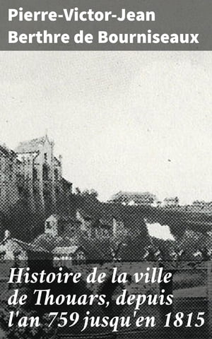 Histoire de la ville de Thouars, depuis l'an 759