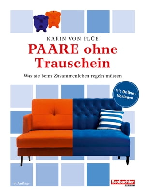 Paare ohne Trauschein Was sie beim Zusammenleben regeln m?ssen【電子書籍】[ Karin von Fl?e ]