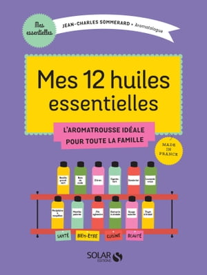 Mes 12 huiles essentielles