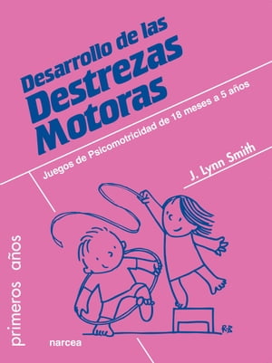 Desarrollo de las Destrezas Motoras Juegos de psicomotricidad de 18 meses a 5 a?os