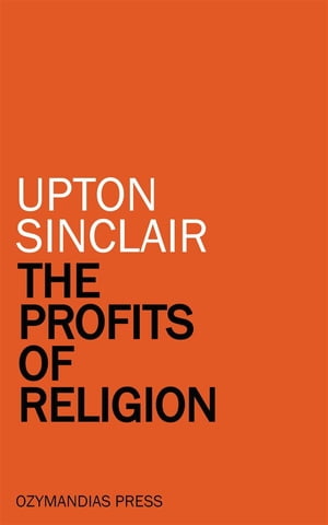 ŷKoboŻҽҥȥ㤨The Profits of ReligionŻҽҡ[ Upton Sinclair ]פβǤʤ146ߤˤʤޤ