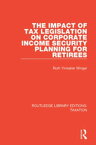 The Impact of Tax Legislation on Corporate Income Security Planning for Retirees【電子書籍】[ Ruth Ylvisaker Winger ]