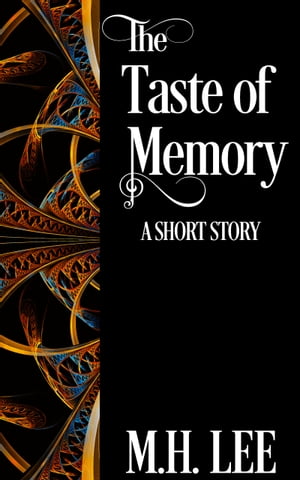 The Taste of Memory【電子書籍】[ M.H. Lee 