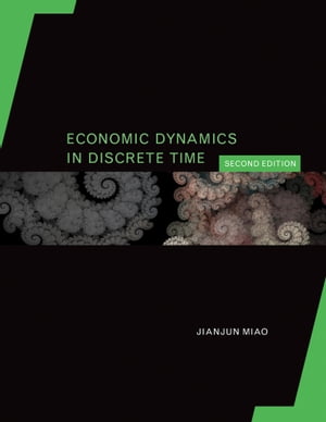 Economic Dynamics in Discrete Time, second edition【電子書籍】 Jianjun Miao