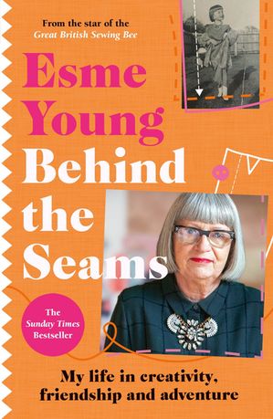 Behind the Seams The perfect gift for fans of The Great British Sewing Bee【電子書籍】[ Esme Young ]