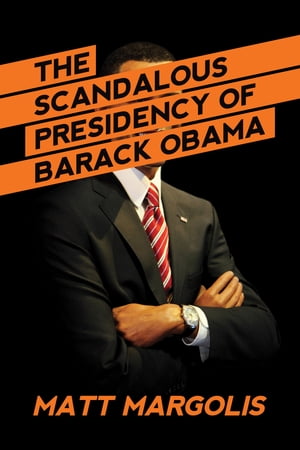 The Scandalous Presidency of Barack Obama