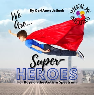 We Are...Superheroes! For Boys on the Autism Spectrum
