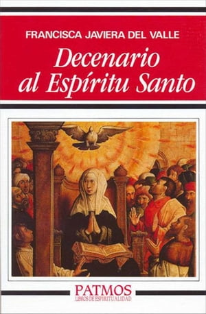 Decenario al Esp?ritu Santo【電子書籍】[ Francisca Javiera del Valle ]