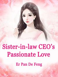 Sister-in-law: CEOs Passionate Love Volume 2Żҽҡ[ Er PanDeFeng ]