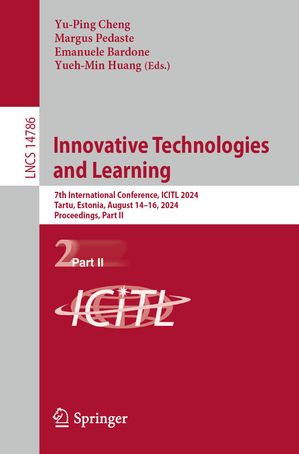 Innovative Technologies and Learning 7th International Conference, ICITL 2024, Tartu, Estonia, August 14?16, 2024, Proceedings, Part IIŻҽҡ