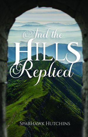 ŷKoboŻҽҥȥ㤨And the Hills RepliedŻҽҡ[ Sparhawk Hutchins ]פβǤʤ415ߤˤʤޤ