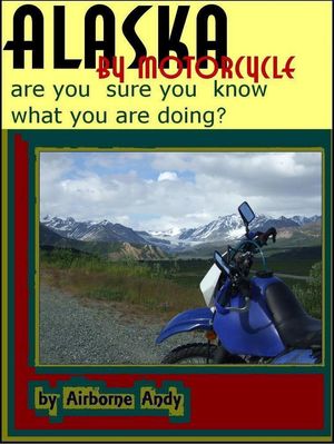 ŷKoboŻҽҥȥ㤨Alaska by Motorcycle - are you sure you know what you are doing? Adventures of Airborne Andy, #1Żҽҡ[ Airborne Andy ]פβǤʤ600ߤˤʤޤ
