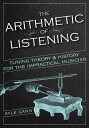 ŷKoboŻҽҥȥ㤨The Arithmetic of Listening Tuning Theory and History for the Impractical MusicianŻҽҡ[ Kyle Gann ]פβǤʤ1,597ߤˤʤޤ