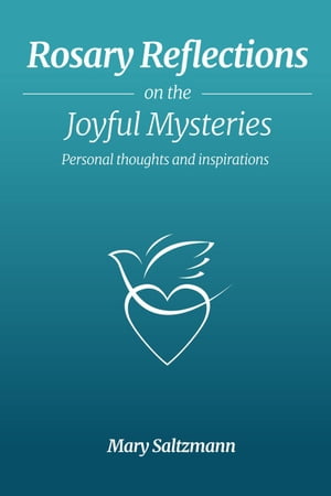 Rosary Reflections on the Joyful Mysteries